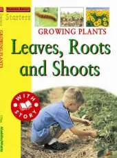 Starters: L3: Growing Plants - Leaves Roots and Shoots