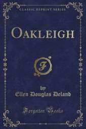 Oakleigh (Classic Reprint)