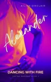 Alexander: Dancing with Fire