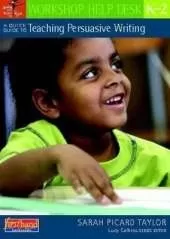 A Quick Guide to Teaching Persuasive Writing, Grades K2