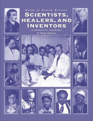 Book of Black Heroes Scientists Healers and Inventors