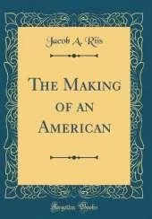 The Making of an American (Classic Reprint)