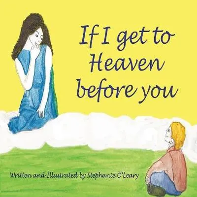 If I get to Heaven before you