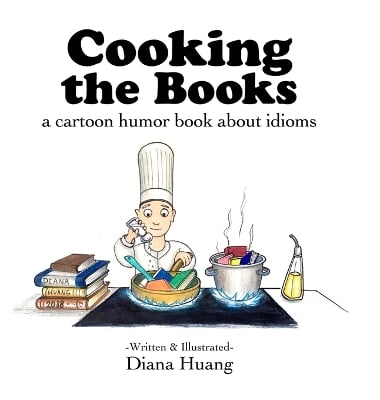Cooking the Books: a cartoon humor book about idioms