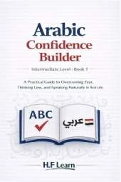 Speak Arabic with Confidence: A Practical Guide to Overcoming Fear, Thinking Less, and Speaking Naturally in Real Life