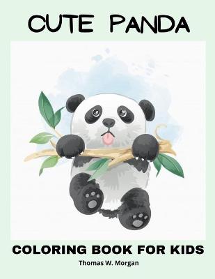 Cute Panda Coloring Book for Kids Ages 2-6: Children Activity Book for Boys and Girls Ages 2-6 with Super Cute Panda Bear - A Super cool Gift for Boys and Girls Ages 2-6 - Panda Coloring and Activity Book