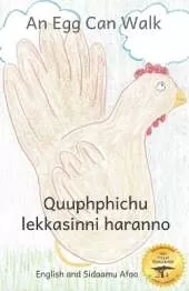 An Egg Can Walk: The Wisdom of Patience and Chickens in Sidaamu Afoo and English