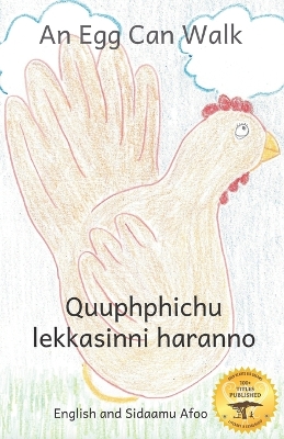 An Egg Can Walk: The Wisdom of Patience and Chickens in Sidaamu Afoo and English