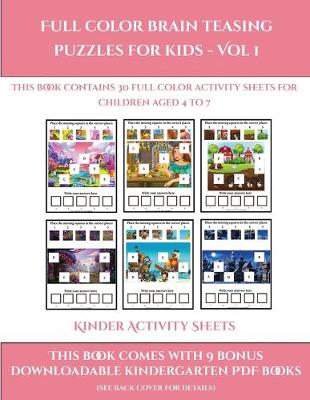 Kinder Activity Sheets (Full color brain teasing puzzles for kids - Vol 1): This book contains 30 full color activity sheets for children aged 4 to 7