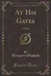 At His Gates: A Novel (Classic Reprint)