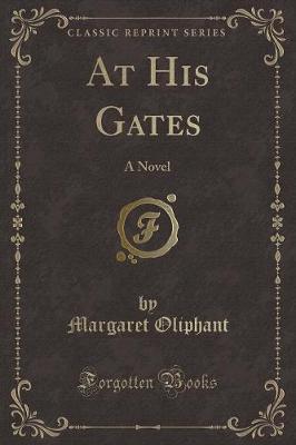 At His Gates: A Novel (Classic Reprint)