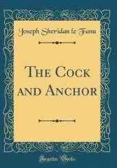 The Cock and Anchor (Classic Reprint)