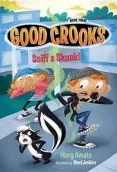 Good Crooks Book Three: Sniff A Skunk!