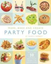 Make, Bake and Create Party Food