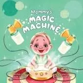 Mommy's Magic Machine