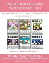 Kinder Homework Sheets (Full color brain teasing puzzles for kids - Vol 1): This book contains 30 full color activity sheets for children aged 4 to 7