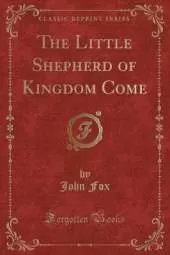 The Little Shepherd of Kingdom Come (Classic Reprint)