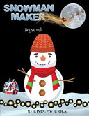 Boys Craft (Snowman Maker): Make your own snowman by cutting and pasting the contents of this book. This book is designed to improve hand-eye coordination, develop fine and gross motor control, develop visuo-spatial skills, and to help children sustain a