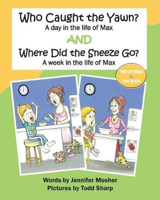 Who Caught the Yawn? and Where Did the Sneeze Go?: Two stories from the life of Max