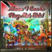 Maaa, I Gon to Play Mas, Ehh!,