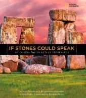 If Stones Could Speak: Unlocking the Secrets of Stonehenge