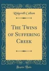 The Twins of Suffering Creek (Classic Reprint)