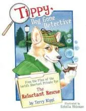 Tippy, Dog Gone Detective: From the Files of the World's Shortest Private Eye: The Reluctant Rescue