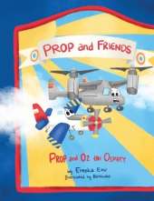 Prop and Friends: Prop and Oz, the Osprey