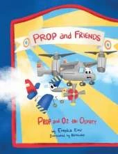 Prop and Friends: Prop and Oz, the Osprey
