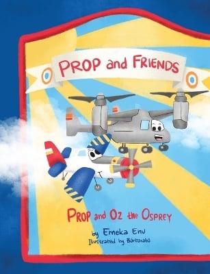 Prop and Friends: Prop and Oz, the Osprey