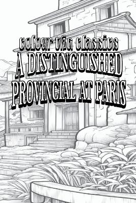 EXCLUSIVE COLORING BOOK Edition of Honoré de Balzac's A Distinguished Provincial at Paris