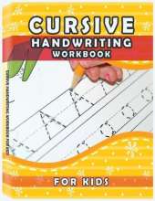 Cursive Handwriting Workbook for Kids: Writing Practice Book to Master Letters, Words and Sentences