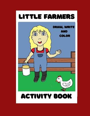 Little Farmers Activity Book: Draw, Write, and Color