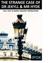 The Strange Case of Dr Jekyll and Mr Hyde: Full Text and Simple English Translation