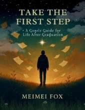 Take the First Step: A Gentle Guide for Life After Graduation