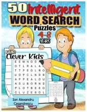 50 Intelligent Word Search Puzzles 4-8 Years for Clever Kids: Word Search for Kids Ages 4-8, 6-8 Word Puzzle, Kid Puzzle, kindergarten Learning Games & Puzzles Age 7 Word Search Book, Puzzle Book Kid Word Search