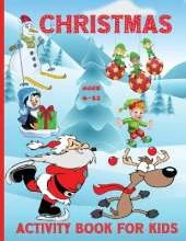 Christmas Activity book for kids ages 6-12: 100 Fun Activities: Coloring Pages, Sudoku Puzzle, Maze Game Book, Word Search, Dot to Dot Holiday Best Gift Ideas for girls boys kids