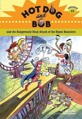 Hot Dog and Bob: and the Dangerously Dizzy Attack of the Hypno Hamsters