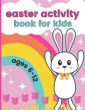 Easter Activity Book For Kids Ages 6-12: Including Coloring Pages, Scissor Skills, Dot Marker, Mazes, and More - Easter Gifts, Basket Stuffers, and Party Favors For Girls and Boys
