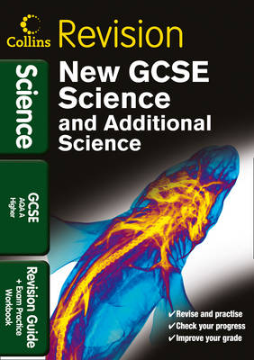 GCSE Science & Additional Science AQA A Higher: Revision Guide and Exam Practice Workbook