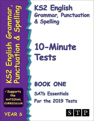 KS2 English Grammar, Punctuation and Spelling 10-Minute Tests for the 2019 Tests - Book One (STP KS2 English SATs Essentials)