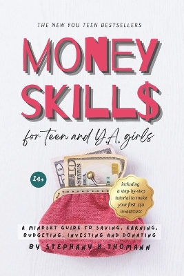 MONEY SKILLS for Teen and Young Adult Girls 14+: A mindset guide to saving, earning, budgeting, investing and donating