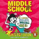 Middle School: How I Survived Bullies, Broccoli, and Snake Hill: (Middle School 4)