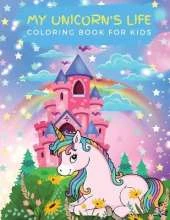 My Unicorn's Life Coloring Book for Kids: For kids ages 4-8 Large size 8.5x11