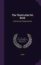 The Third Little Pet Book: With the Tale of Mop and Frisk