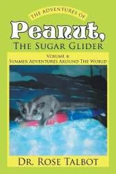 The Adventures Of Peanut, The Sugar Glider: Volume 4: Summer Adventures Around The World
