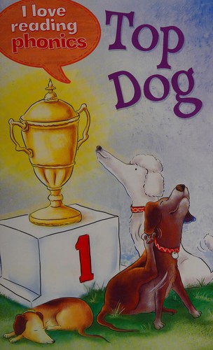 I Love Reading Phonics Level 1: Top Dog