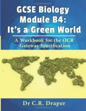 GCSE Biology Module B4: it's a Green World: A Workbook for the OCR Specification