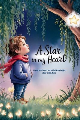 A Star in My Heart: A Mother's Love That Still Shines Bright After She's Gone