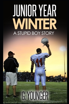 Junior Year - Winter: A Stupid Boy Story